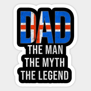 Icelandic Dad The Man The Myth The Legend - Gift for Icelandic Dad With Roots From Icelandic Sticker